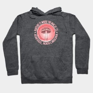 Nature Is Where The Magic Is Asheville, NC - Mushroom - Pink 18 Hoodie